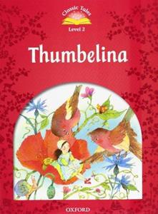CLASSIC TALES SECOND EDITION: LEVEL 2: THUMBELINA