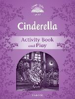 CLASSIC TALES SECOND EDITION: LEVEL 4: CINDERELLA ACTIVITY BOOK & PLAY