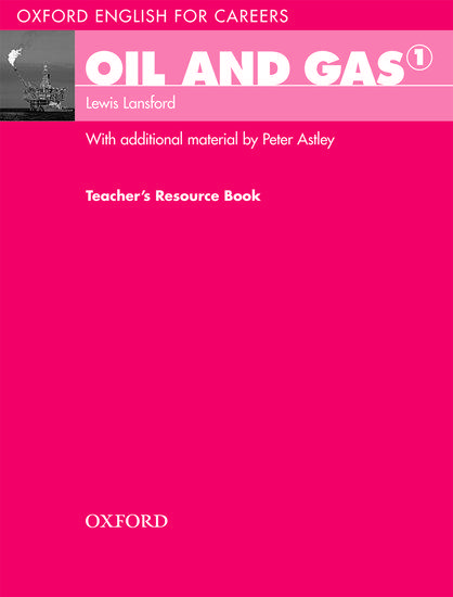 OXFORD ENGLISH FOR CAREERS OIL AND GAS 1 TCHR'S RESOURCE