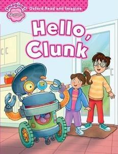 OXFORD READ AND IMAGINE STARTER: HELLO CLUNK