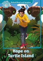 OXFORD READ AND IMAGINE (6): HOPE ON TURTLE ISLAND (+ DOWNLOADABLE AUDIO)