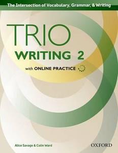 TRIO WRITING: LEVEL 2: STUDENT BOOK WITH ONLINE PRACTICE : BUILDING BETTER WRITERS...FROM THE BEGINNING