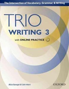 TRIO WRITING: LEVEL 3: STUDENT BOOK WITH ONLINE PRACTICE : BUILDING BETTER WRITERS...FROM THE BEGINNING