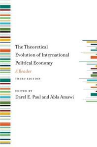 THE THEORETICAL EVOLUTION OF INTERNATIONAL POLITICAL ECONOMY