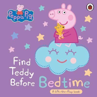 PEPPA PIG: FIND TEDDY BEFORE BEDTIME : A LIFT-THE-FLAP BOOK
