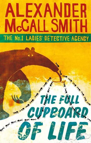 THE No1 LADIES'S DETECTIVE AGENCY (05): THE FULL CUPBOARD OF LIFE