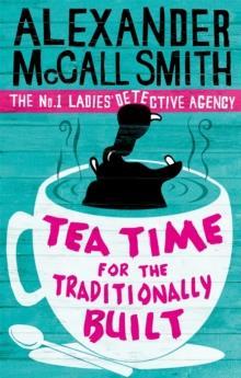 THE No1 LADIES'S DETECTIVE AGENCY (10): TEA TIME FOR THE TRADITIONALLY BUILT