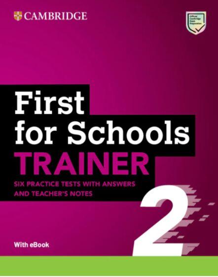 FCE FIRST FOR SCHOOLS TRAINER 2 6 PRACTICE TESTS (+ANSWERS +TCHR'S NOTES)