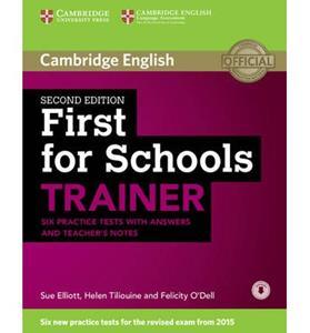 * FCE (FIRST) FOR SCHOOLS TRAINER 6 PRACTICE TESTS REVISED 2015 W/KEY & TCHR'S NOTES