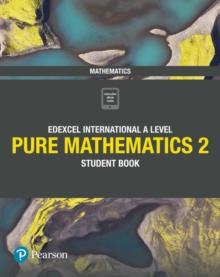 PEARSON EDEXCEL INTERNATIONAL A LEVEL MATHEMATICS PURE 2 ST/BK