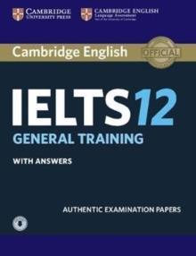 * IELTS 12 PRACTICE TESTS SELF STUDY (W/ANSWERS+AUDIO DOWNLOADABLE)  (GENERAL EDITION)
