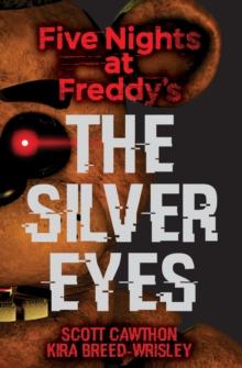 FIVE NIGHTS AT FREDDY'S (01): THE SILVER EYES