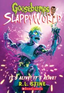 GOOSEBUMPS SLAPPYWORLD (07): IT'S ALIVE! IT'S ALIVE!