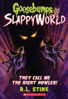 GOOSEBUMPS SLAPPYWORLD (11): THEY CALL ME THE NIGHT HOWLER!