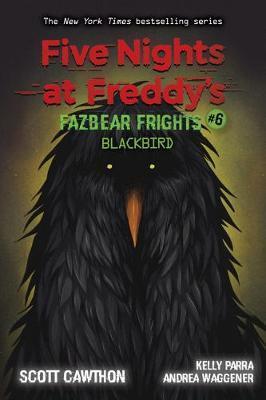 FIVE NIGHTS AT FREDDY'S: FAZBEAR FRIGHTS (06): BLACKBIRD