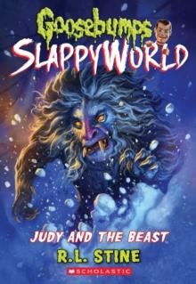 GOOSEBUMPS SLAPPYWORLD (15): JUDY AND THE BEAST