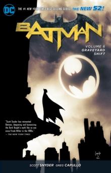 BATMAN VOL 06: GRAVEYARD SHIFT (THE NEW 52)