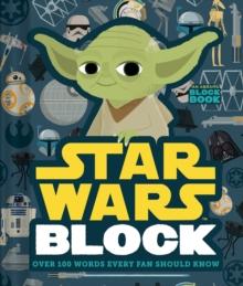 STAR WARS BLOCK : OVER 100 WORDS EVERY FAN SHOULD KNOW