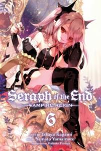 SERAPH OF THE END: VAMPIRE REIGN VOL 06