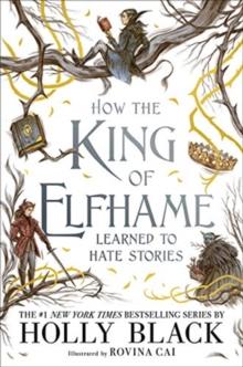 THE FOLK OF THE AIR (3.5): HOW THE KING OF ELFHAME LEARNED TO HATE STORIES (HARDBACK EDITION)