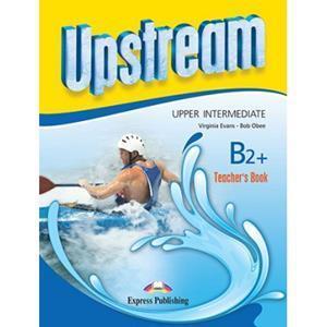 UPSTREAM UPPER-INTERMEDIATE B2+ TCHR'S REVISED 2015