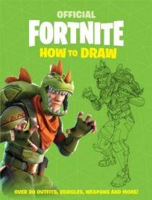 # FORTNITE OFFICIAL: HOW TO DRAW VOL 01