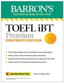 TOEFL IBT PREMIUM WITH 8 ONLINE PRACTICE TESTS + ONLINE AUDIO, EIGHTEENTH EDITION