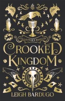 SIX OF CROWS (02): CROOKED KINGDOM (COLLECTOR'S EDITION)