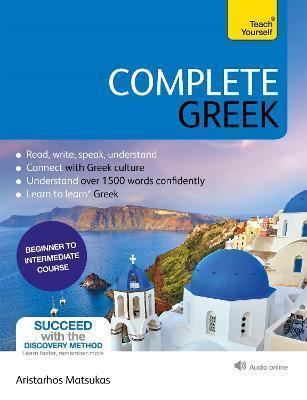 COMPLETE GREEK : LEARN TO READ, WRITE, SPEAK AND UNDERSTAND GREEK