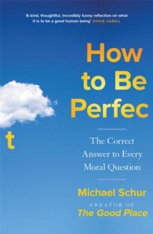 * HOW TO BE PERFECT