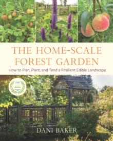 HOME-SCALE FOREST GARDEN