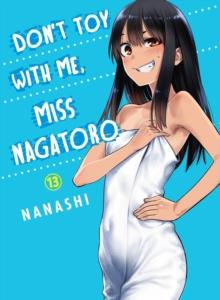 DON'T TOY WITH ME, MISS NAGATORO, VOLUME 13