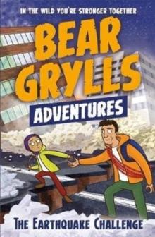 BEAR GRYLLS ADVENTURE 6: THE EARTHQUAKE CHALLENGE