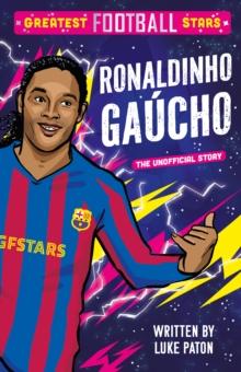 GREATEST FOOTBALL STARS (05): RONALDINHO GAUCHO