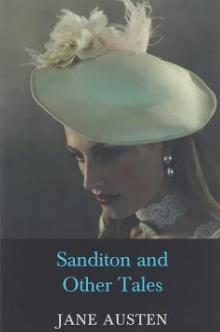 THE COMPLETE WORKS OF JANE AUSTEN: SANDITON AND OTHER TALES