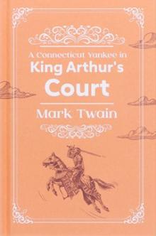 MARK TWAIN COLLECTION: A CONNECTICUT YANKEE IN KING ARTHUR'S COURT