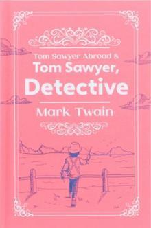 MARK TWAIN COLLECTION: TOM SAWYER ABROAD AND TOM SAWYER, DETECTIVE