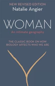 WOMAN : AN INTIMATE GEOGRAPHY (REVISED AND UPDATED)