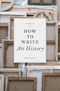 HOW TO WRITE ART HISTORY, 2E