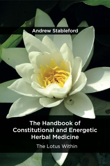 THE HANDBOOK OF CONSTITUTIONAL AND ENERGETIC HERBAL MEDICINE