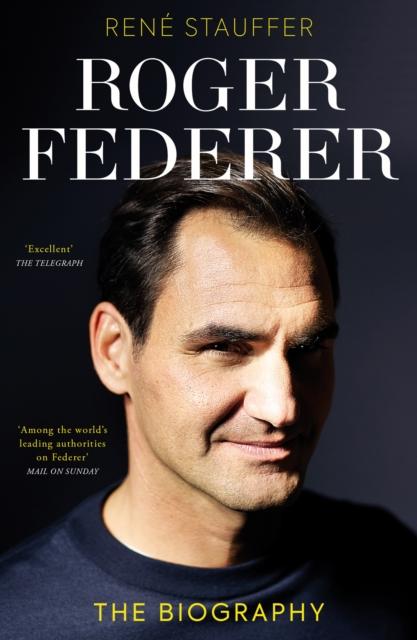 ROGER FEDERER : THE BIOGRAPHY