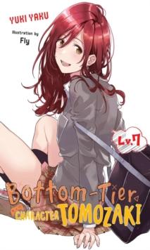 BOTTOM-TIER CHARACTER TOMOZAKI, VOL. 7 (LIGHT NOVEL)