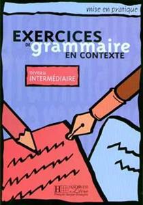 EXERCICES DE GRAMMAIRE EN CONTEXTE INTERMEDIAIRE