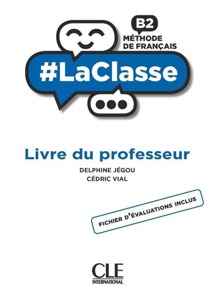 LA CLASSE B2 GUIDE PEDAGOGIQUE (ΒΙΒΛΙΟ ΚΑΘΗΓΗΤΗ)