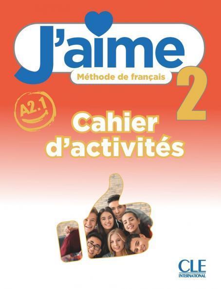 J'AIME 2 NIVEAU A2.1 CAHIER D'ACTIVITES