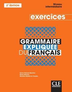 GRAMMAIRE EXPLIQUEE FRANCAIS NIVEAU INTERMEDIAIRE CAHIER 2ND EDITION