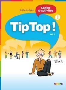 TIP TOP 1 A1.1 CAHIER D'EXERCISES