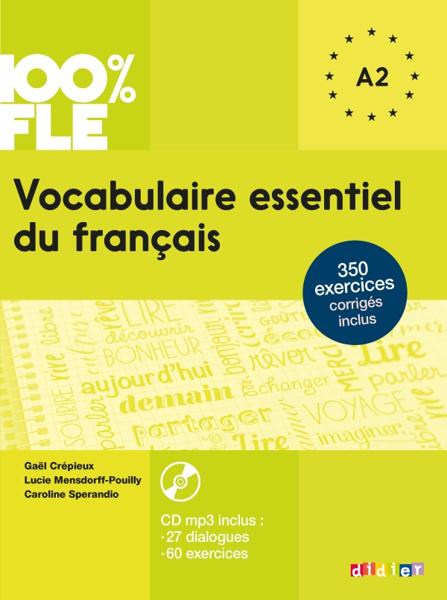 100% FLE - VOCABULAIRE ESSENTIEL DU FRANCAIS A2 (+MP3 +CORRIGES)