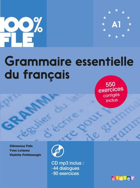 100% FLE - GRAMMAIRE ESSENTIELLE DU FRANCAIS A1 (+MP3 +CORRIGES)