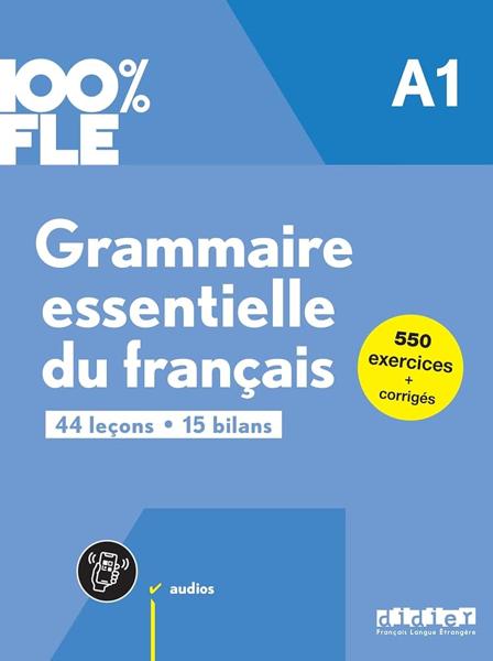 100% FLE - GRAMMAIRE ESSENTIELLE DU FRANCAIS A1 (+APP +CORRIGES)